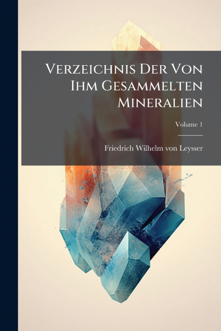 Verzeichnis Der Von Ihm Gesammelten Mineralien