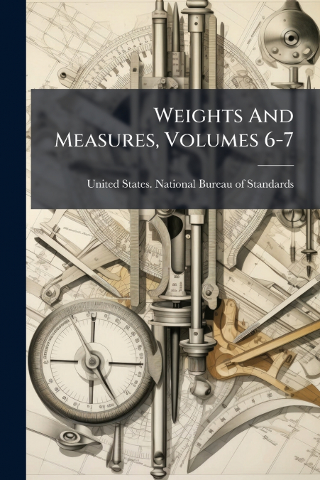 Weights And Measures, Volumes 6-7