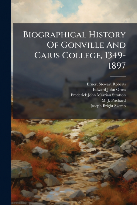 Biographical History Of Gonville And Caius College, 1349-1897