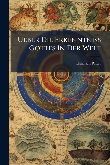 Ueber Die Erkenntniss Gottes In Der Welt
