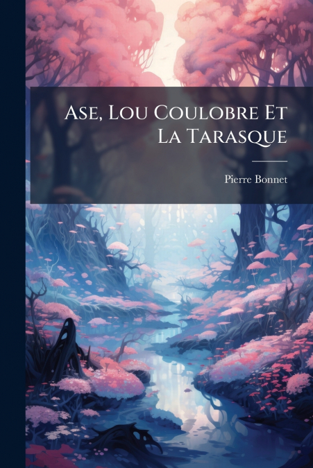 Ase, Lou Coulobre Et La Tarasque