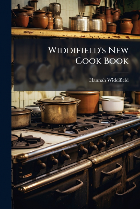 Widdifield’s New Cook Book