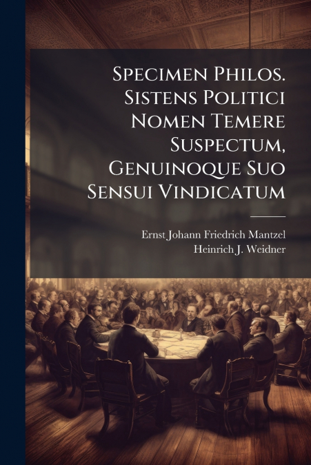 Specimen Philos. Sistens Politici Nomen Temere Suspectum, Genuinoque Suo Sensui Vindicatum