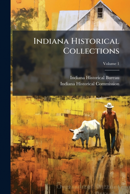 Indiana Historical Collections; Volume 1