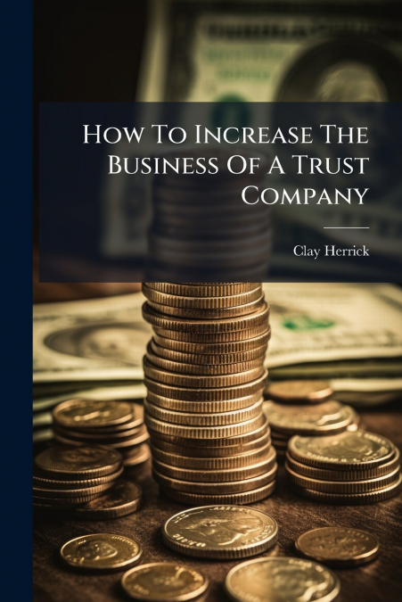How To Increase The Business Of A Trust Company