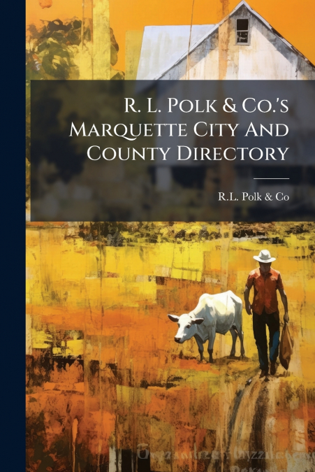 R. L. Polk & Co.’s Marquette City And County Directory