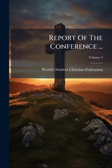 Report Of The Conference ...; Volume 9