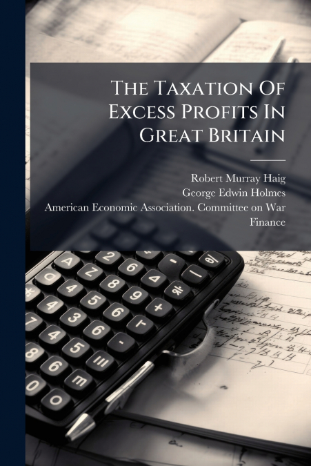 The Taxation Of Excess Profits In Great Britain