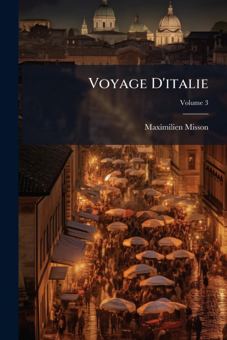 Voyage D’italie; Volume 3