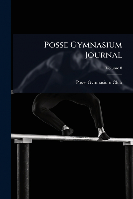 Posse Gymnasium Journal; Volume 8