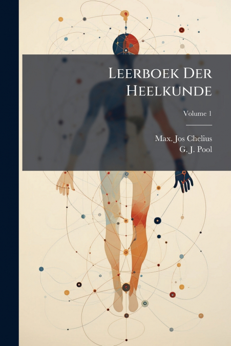 Leerboek Der Heelkunde; Volume 1