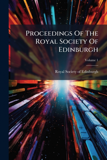 Proceedings Of The Royal Society Of Edinburgh; Volume 1