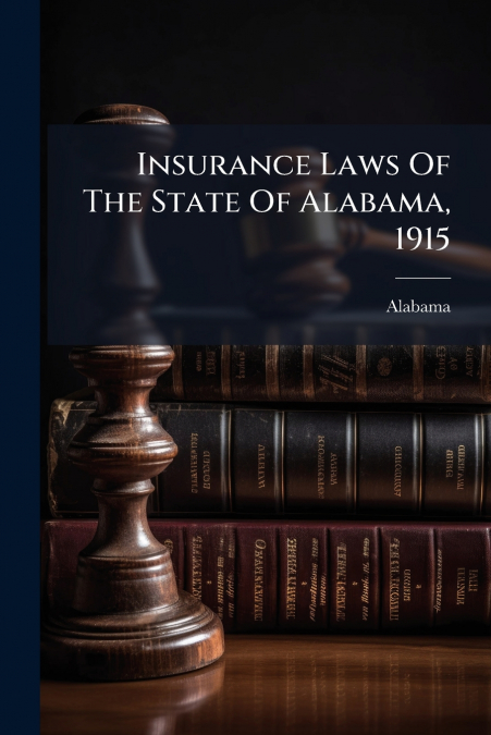 Insurance Laws Of The State Of Alabama, 1915