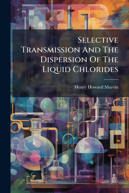 Selective Transmission And The Dispersion Of The Liquid Chlorides