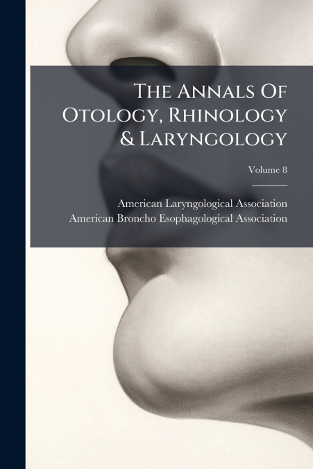 The Annals Of Otology, Rhinology & Laryngology; Volume 8