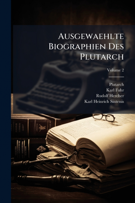 Ausgewaehlte Biographien Des Plutarch; Volume 2