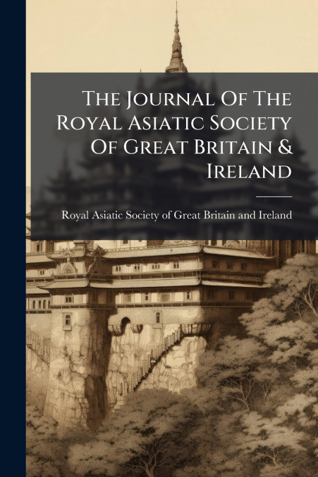 The Journal Of The Royal Asiatic Society Of Great Britain & Ireland