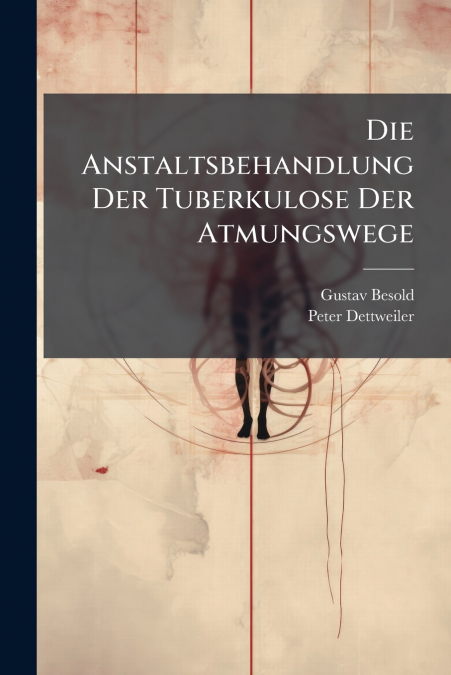 Die Anstaltsbehandlung Der Tuberkulose Der Atmungswege