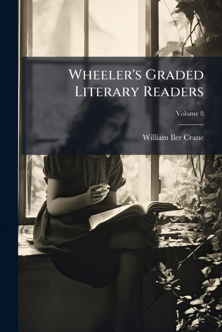 Wheeler’s Graded Literary Readers; Volume 8
