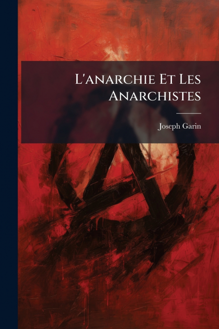 L’anarchie Et Les Anarchistes