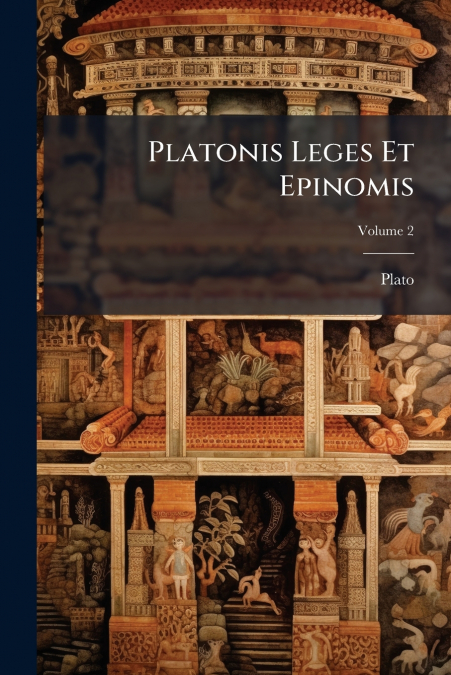 Platonis Leges Et Epinomis; Volume 2