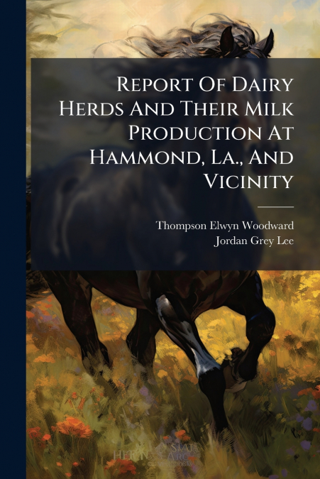Report Of Dairy Herds And Their Milk Production At Hammond, La., And Vicinity