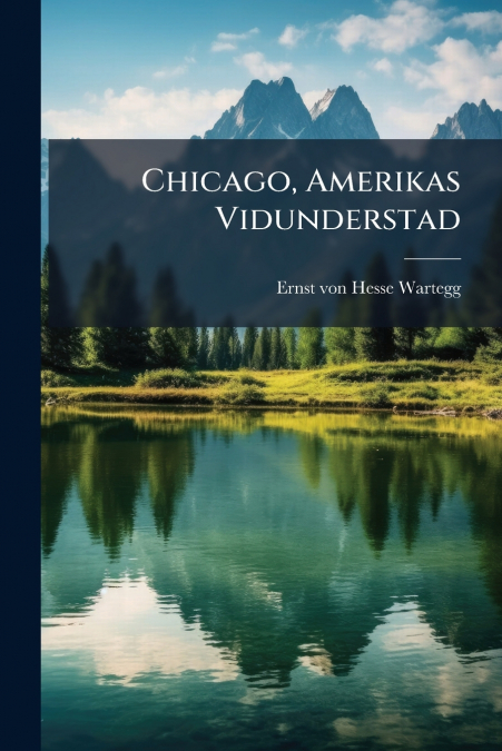 Chicago, Amerikas Vidunderstad