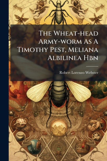 The Wheat-head Army-worm As A Timothy Pest, Meliana Albilinea Hbn