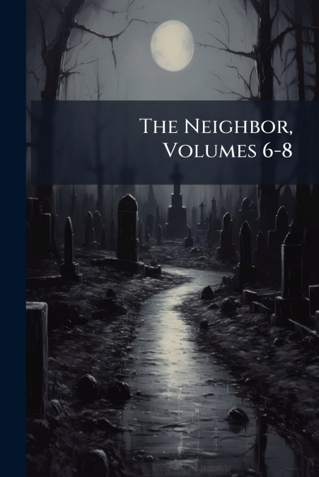 The Neighbor, Volumes 6-8