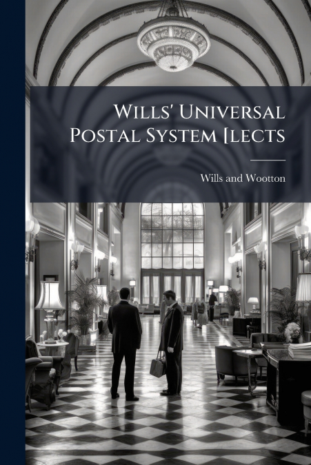 Wills’ Universal Postal System [lects