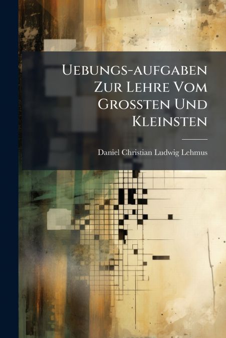 Uebungs-aufgaben Zur Lehre Vom Grossten Und Kleinsten