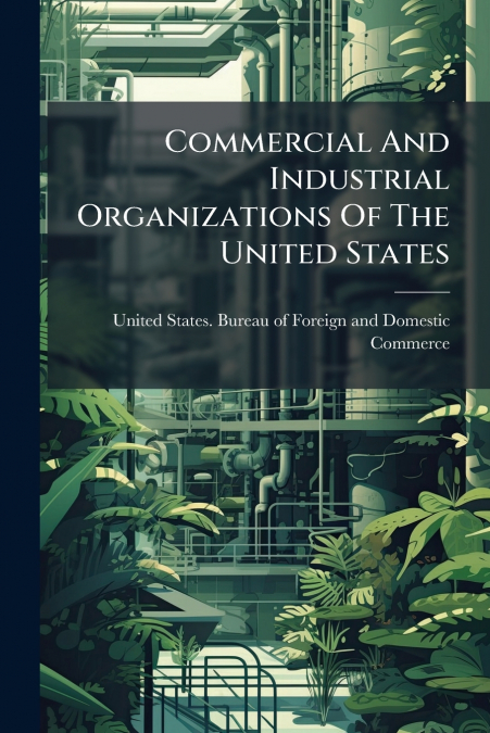 Commercial And Industrial Organizations Of The United States