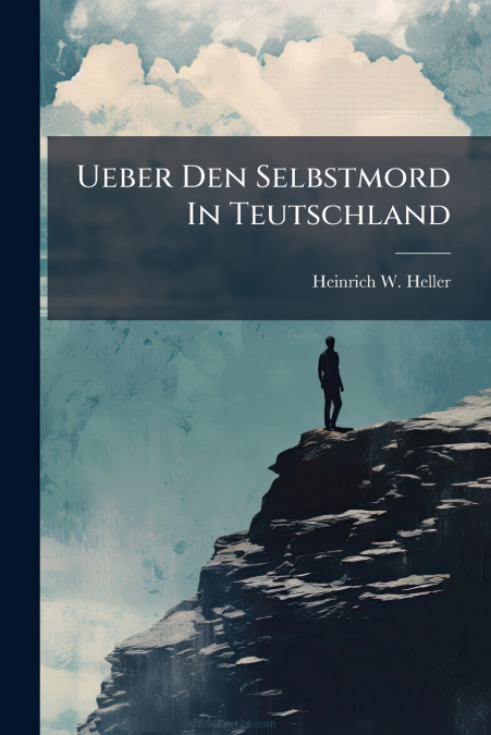 Ueber Den Selbstmord In Teutschland