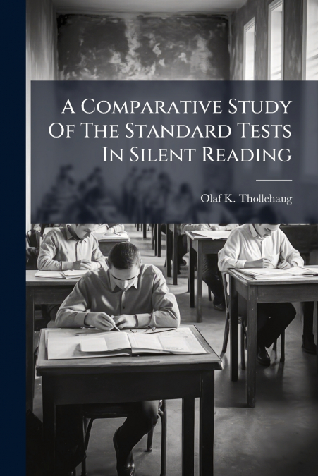 A Comparative Study Of The Standard Tests In Silent Reading