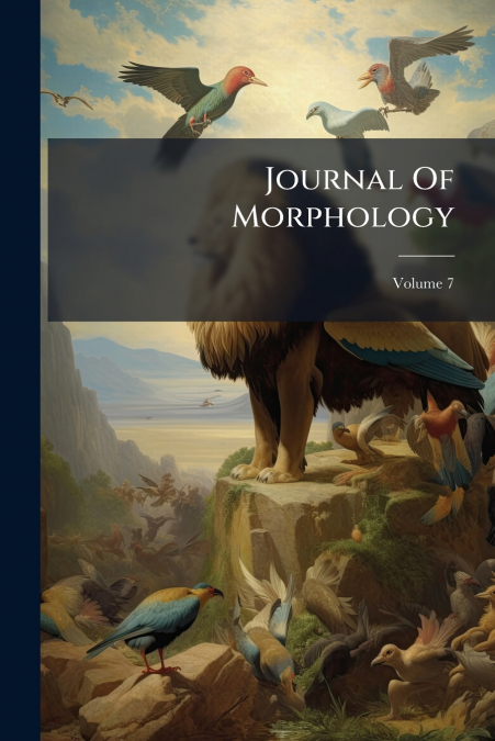 Journal Of Morphology; Volume 7