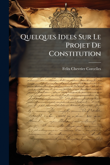 Quelques Idees Sur Le Projet De Constitution