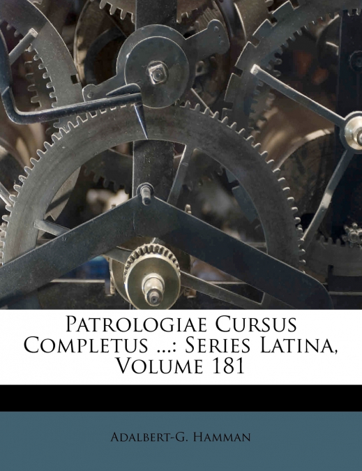 Patrologiae Cursus Completus ...