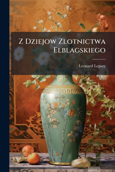 Z Dziejow Zlotnictwa Elblagskiego