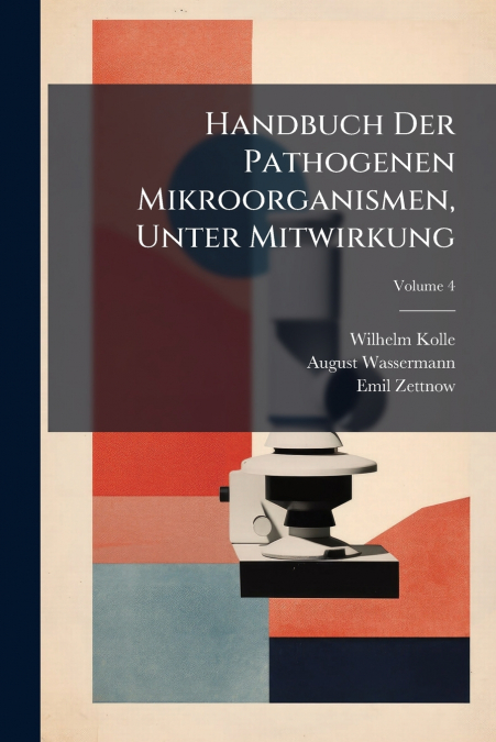 Handbuch Der Pathogenen Mikroorganismen, Unter Mitwirkung; Volume 4