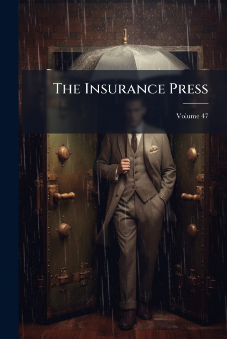 The Insurance Press; Volume 47