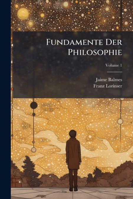 Fundamente Der Philosophie; Volume 1