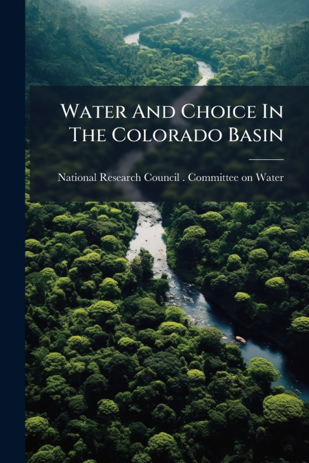 Water And Choice In The Colorado Basin
