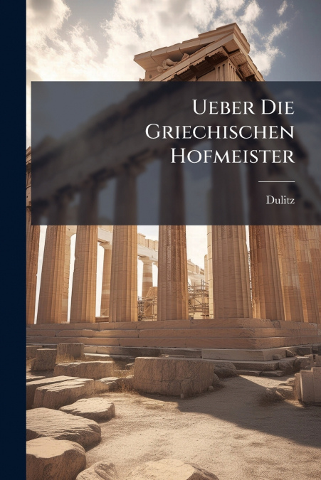 Ueber Die Griechischen Hofmeister