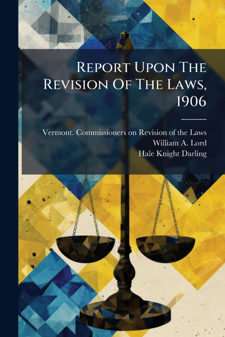 Report Upon The Revision Of The Laws, 1906