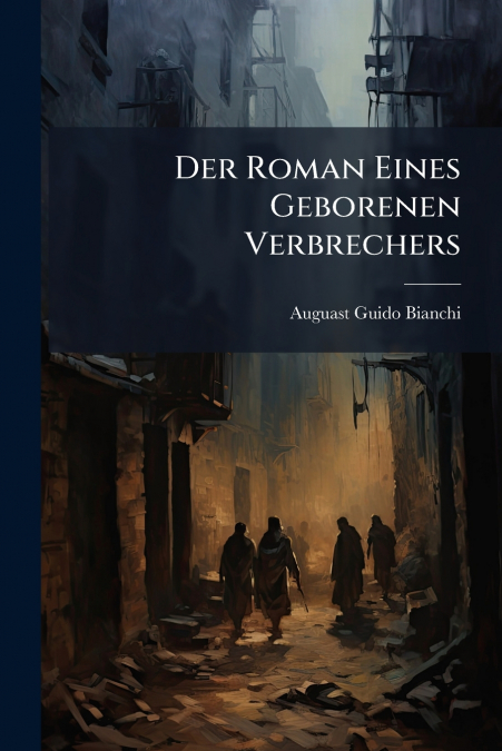 Der Roman Eines Geborenen Verbrechers