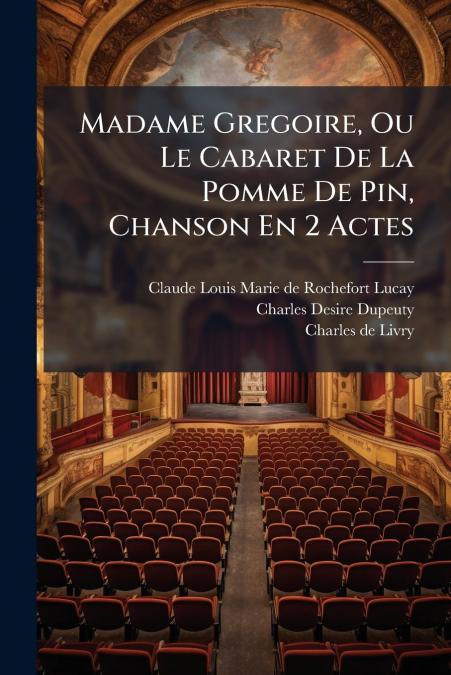 Madame Gregoire, Ou Le Cabaret De La Pomme De Pin, Chanson En 2 Actes