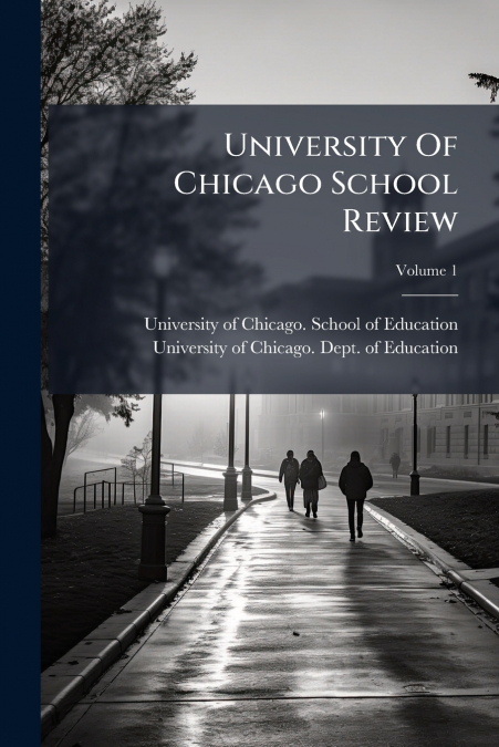 University Of Chicago School Review; Volume 1
