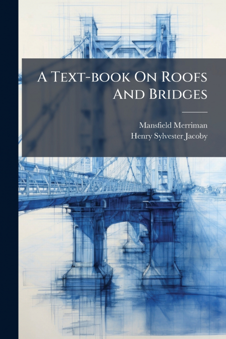 A Text-book On Roofs And Bridges