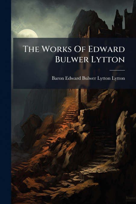 The Works Of Edward Bulwer Lytton
