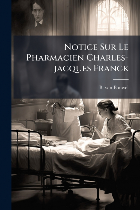 Notice Sur Le Pharmacien Charles-jacques Franck